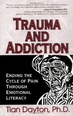 Trauma and Addiction: Ending the Cycle of Pain Through Emotional Literacy