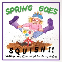 עטיפת הספר Spring Goes Squish! מאת Marty Kelley