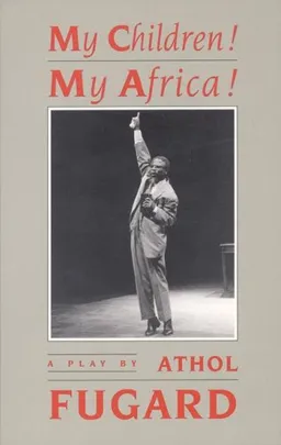 עטיפת הספר My Children! My Africa! מאת Athol Fugard