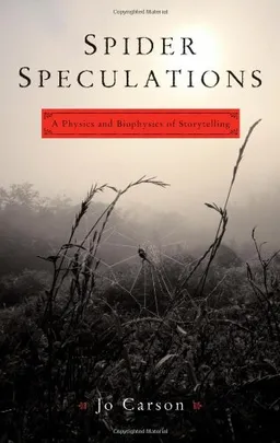 Spider Speculations: A Physics and Biophysics of Storytelling