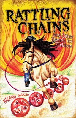 Rattling Chains and Other Stories for Children / Ruido de cadenas y otros cuentos para ninos