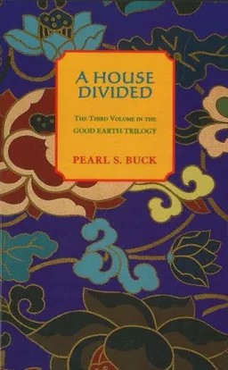 עטיפת הספר A House Divided (Good Earth Trilogy, Vol 3) מאת Pearl S. Buck