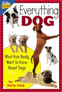 Everything Dog: What Kids Really Want to Know About Dogs (Kids' FAQs)