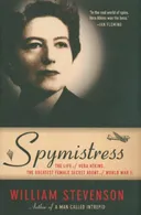 Spymistress: The Life of Vera Atkins, the Greatest Female Secret Agent of World War II