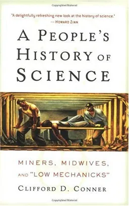 A People's History of Science: Miners, Midwives, and Low Mechanicks (Nation Books)