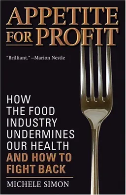 Appetite for Profit: How the food industry undermines our health and how to fight back