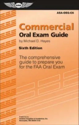 Commercial Oral Exam Guide: The Comprehensive Guide to Prepare You for the FAA Oral Exam (Oral Exam Guide series)
