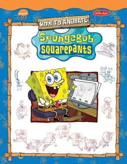 How to Animate Nickelodeon's SpongeBob SquarePants