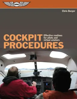Cockpit Procedures: Effective Routines for Pilots and Virtual Aviators