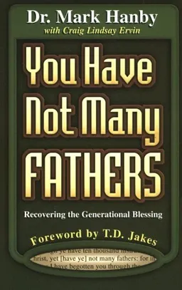 עטיפת הספר You Have Not Many Fathers: Recovering the Generational Blessing מאת Mark Hanby
