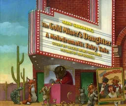 The Goldminer's Daughter: A Melodramatic Fairy Tale