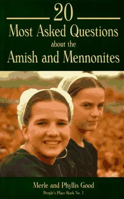20 Most Asked Questions About the Amish & Mennonites (People's Place Book, No 1)