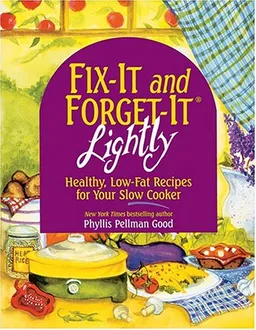 עטיפת הספר FIX-IT and FORGET-IT LIGHTLY : Healthy, Low-Fat Recipes for Your Slow Cooker מאת Phyllis Pellman Good