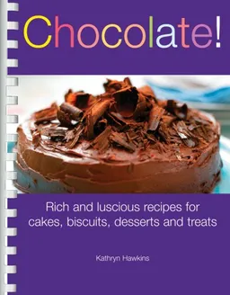 עטיפת הספר Chocolate: Rich and Luscious Recipes for Cakes, Cookies, Desserts and Treats מאת Kathryn Hawkins