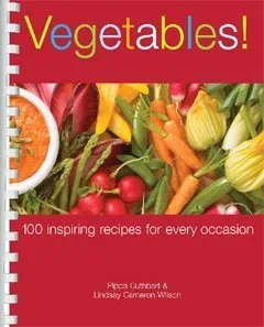 Vegetables!: 100 Inspiring Recipes for Every Occasion