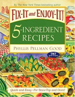 Fix-It and Enjoy-It! 5-Ingredient Recipes: Quick and Easy--for Stove-Top and Oven!