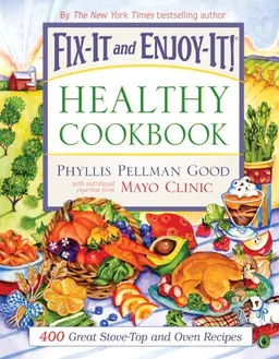 Fix-It and Enjoy-It Healthy Cookbook: 400 Great Stove-top and Oven Recipes (Fix-It and Enjoy-It!)