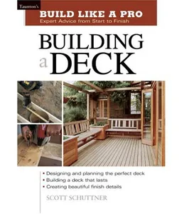 עטיפת הספר Building a Deck: Expert Advice from Start to Finish (Taunton's Build Like a Pro) מאת Scott Schuttner