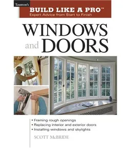 עטיפת הספר Build Like a Pro Windows and Doors: Expert Advice from Start to Finish (Taunton's Build Like a Pro) מאת Scott McBride