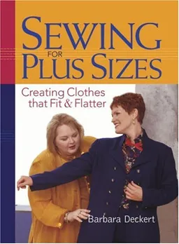 עטיפת הספר Sewing for Plus Sizes: Creating Clothes that Fit and Flatter מאת Barbara Deckert