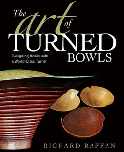 עטיפת הספר The Art of Turned Bowls: Designing Bowls with a World-Class Turner מאת Richard Raffan