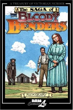 A Treasury of Victorian Murder: THE BLOODY BENDERS (Treasury of Victorian Murder (Graphic Novels))