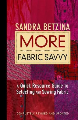 עטיפת הספר More Fabric Savvy: A Quick Resource Guide to Selecting and Sewing Fabric מאת Sandra Betzina