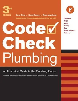 Plumbing: An Illustrated Guide to the Plumbing Codes (Code Check Plumbing: A Field Guide to the Plumbing Codes)