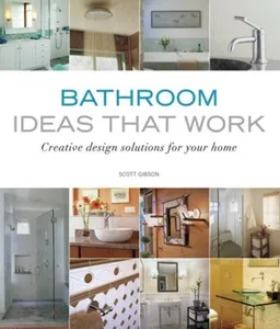 עטיפת הספר Bathroom Ideas That Work: Creative Design Solutions for Your Home מאת Scott Gibson