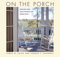עטיפת הספר On the Porch: Creating Your Place to Watch the World Go by מאת James M Crisp