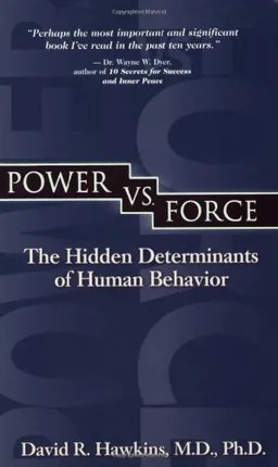 Power vs. Force: The Hidden Determinants of Human Behavior