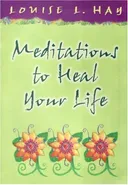 Meditations to Heal Your Life (Hay House Lifestyles)