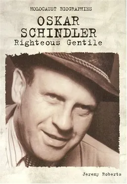 Holocaust Biographies; Oskar Schindler: Righteous Gentile (Holocaust Biographies (Nonfiction))