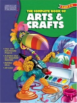עטיפת הספר The Complete Book of Arts & Crafts (The Complete Book Series) מאת School Specialty Publishing