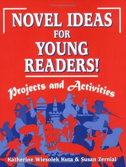 Novel Ideas for Young Readers!: Projects and Activities