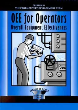 OEE for Operators: Overall Equipment Effectiveness (Shopfloor Series)