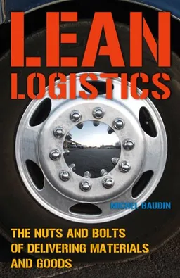 Lean Logistics: The Nuts And Bolts Of Delivering Materials And Goods
