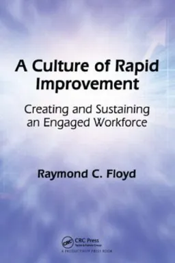 A Culture of Rapid Improvement: Creating and Sustaining an Engaged Workforce