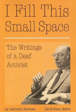 I Fill This Small Space: The Writings of a Deaf Activist