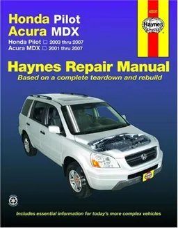 Honda Pilot Acura MDX: Honda Pilot - 2003 thru 2007 - Acura MDX - 2001 thru 2007 (Haynes Repair Manual)