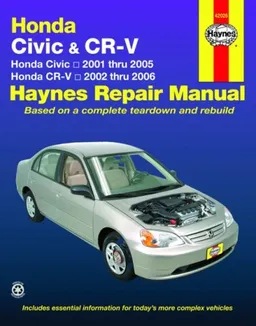 Honda Civic & CR-V: Honda Civic 2001 thru 2005; Honda CR-V 2002 thru 2006 (Haynes Repair Manual)