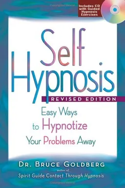 עטיפת הספר Self Hypnosis: Easy Ways to Hypnotize Your Problems Away - Revised Edition מאת Bruce Goldberg