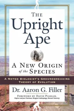 עטיפת הספר The Upright Ape: A New Origin of the Species מאת Aaron G. Filler