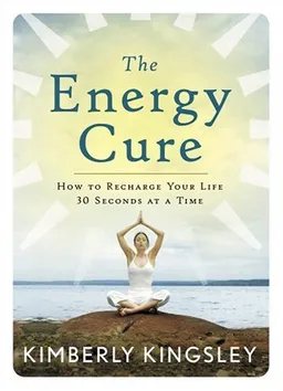 עטיפת הספר The Energy Cure: How to Recharge Your Life 30 Seconds at a Time מאת Kimberly Kingsley