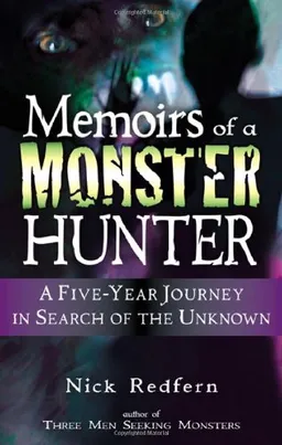 עטיפת הספר Memoirs of a Monster Hunter: A Five-Year Journey in Search of the Unknown מאת Nick Redfern