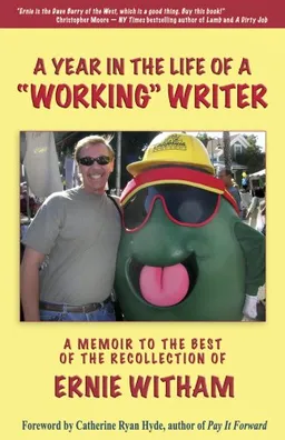 A Year in the Life of a Working Writer: A Memoir to the Best of the Recollection of Ernie Witham