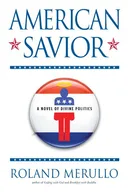 American Savior: A Novel of Divine Politics