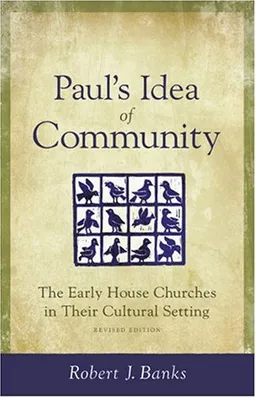 עטיפת הספר Paul's Idea of Community: The Early House Churches in Their Cultural Setting, Revised Edition מאת Robert J. Banks