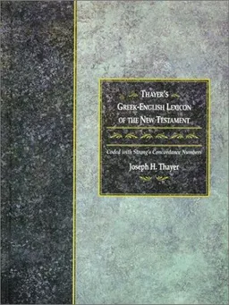 עטיפת הספר Thayer's Greek-English Lexicon of the New Testament: Coded with Strong's Concordance Numbers מאת Joseph Thayer