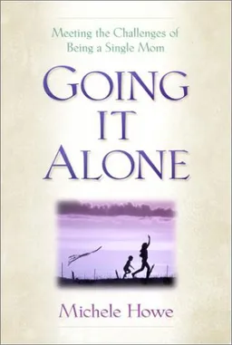 Going It Alone: Meeting the Challenges of Being a Single Mom